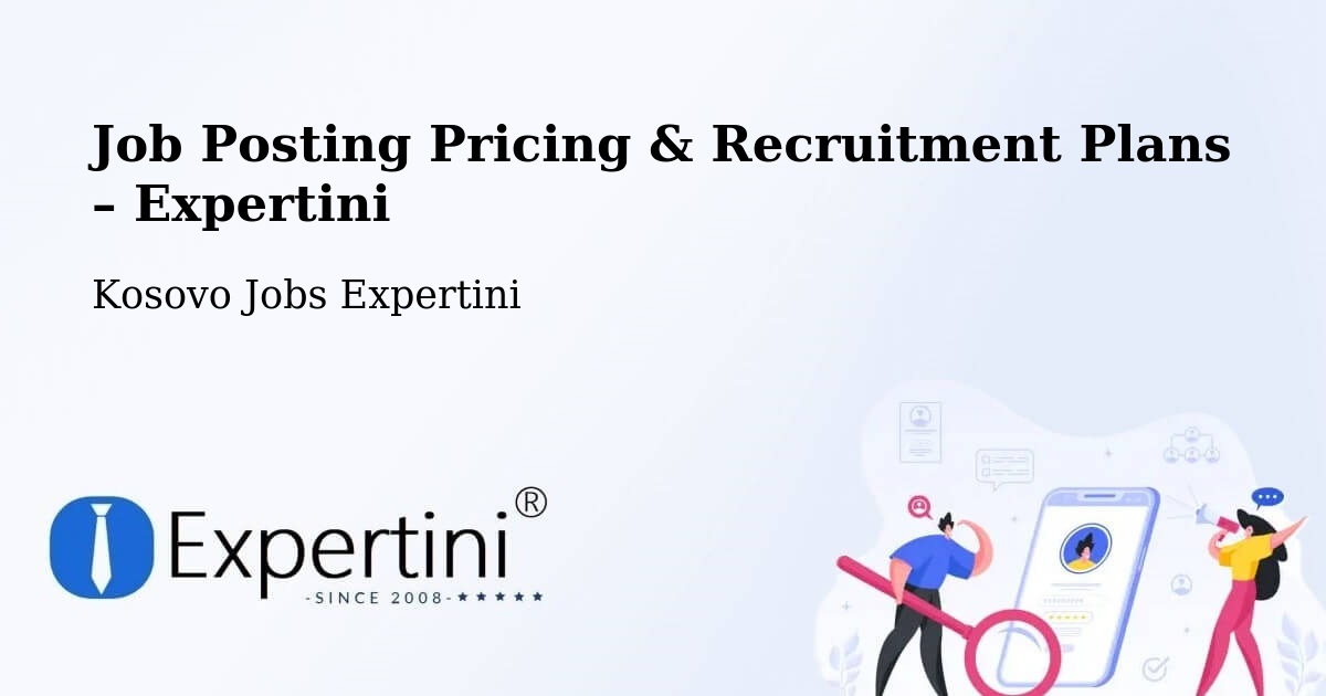 Job Posting Pricing & Recruitment Plans – Sverkë - Sverkë, Kosovo Jobs Expertini